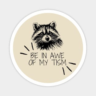 Be In Awe Of My Tism Autism Raccoon Neurodivergent Black Work Minimalist Magnet